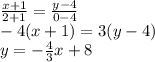 \frac{x+1}{2+1} = \frac{y-4}{0-4} \\&#10;-4(x+1)=3(y-4)\\&#10;y=- \frac{4}{3} x+8