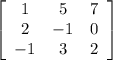 \left[\begin{array}{ccc}1&5&7\\2&-1&0\\-1&3&2\end{array}\right]