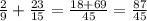 \frac{2}{9} + \frac{23}{15} = \frac{18+69}{45} = \frac{87}{45}