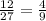 \frac{12}{27} = \frac{4}{9} &#10;&#10;