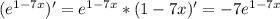 (e ^{1-7x} )'= e ^{1-7x} *(1-7x)'= - 7e ^{1-7x}