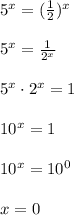 5^{x}=( \frac{1}{2} )^{x}\\\\5^{x}=\frac{1}{2^{x}}\\\\5^{x}\cdot 2^{x}=1\\\\10^{x}=1\\\\10^{x}=10^0\\\\x=0