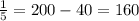 \frac{1}{5} = 200 - 40 = 160