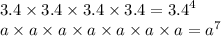 3.4 \times 3.4 \times 3.4 \times 3.4 = {3.4}^{4} \\ a \times a \times a \times a \times a \times a \times a = {a}^{7}