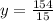 y= \frac{154}{15}