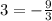 3=-\frac{9}{3}