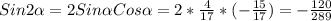 Sin2 \alpha =2Sin \alpha Cos \alpha = 2* \frac{4}{17} *(- \frac{15}{17} )=- \frac{120}{289}