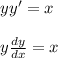 yy'=x\\ \\ y \frac{dy}{dx} =x