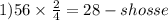 1)56 \times \frac{2}{4} = 28 - shosse