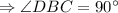 \Rightarrow \angle DBC = 90^{\circ}