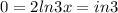 0=2ln{3x}=in{3}