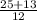 \frac{25 + 13}{12}