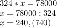 324 * x = 78000 \\ x= 78000:324 \\ x=240,(740)