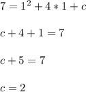 7=1^2+4*1+c\\\\c+4+1=7\\\\c+5=7\\\\c=2