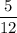 \displaystyle \frac{5}{12}