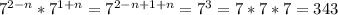 7^{2-n}*7^{1+n}=7^{2-n+1+n}=7^3=7*7*7=343