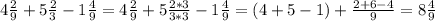 4\frac{2}{9}+5\frac{2}{3}-1\frac{4}{9}=4\frac{2}{9}+5\frac{2*3}{3*3}-1\frac{4}{9}=(4+5-1)+\frac{2+6-4}{9}=8\frac{4}{9}