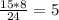 \frac{15*8}{24} =5