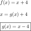 f(x)=x+4\\\\x=g(x)+4\\\\\boxed{g(x)=x-4}