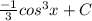 \frac{-1}{3} cos^{3}x+C