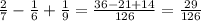 \frac{2}{7} - \frac{1}{6} + \frac{1}{9} = \frac{36-21+14}{126} = \frac{29}{126}