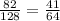 \frac{82}{128} = \frac{41}{64}