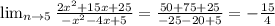 \lim_{n \to \+5} \frac{2x^2+15x+25}{-x^2-4x+5}= \frac{50+75+25}{-25-20+5}= -\frac{15}{4}