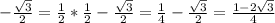 - \frac{ \sqrt{3} }{2}= \frac{1}{2}* \frac{1}{2}- \frac{ \sqrt{3} }{2}= \frac{1}{4} - \frac{ \sqrt{3} }{2}= \frac{1-2 \sqrt{3} }{4}