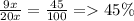 \frac{9x}{20x} = \frac{45}{100} = 45\%