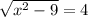 \sqrt{x^2-9} =4