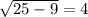 \sqrt{25-9} = 4