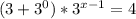 (3 + 3^{0}) * 3^{x-1} = 4