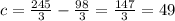 c= \frac{245}{3}- \frac{98}{3}= \frac{147}{3}=49