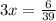 3x= \frac{6}{39}