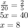 \frac{x}{20} =\frac{2}{5}\\ 5x=40\\x=8\\