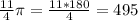 \frac{11}{4} \pi = \frac{11*180}{4} =495