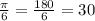 \frac{ \pi }{6} = \frac{180}{6}=30