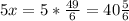 5x=5* \frac{49}{6}=40 \frac{5}{6}