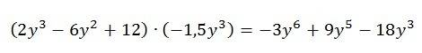 (2y в 3 степени – 6y в 2 степени +12)*(-1,5y в 3 степени)= это тема умножения одночлена на многочлен