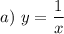 \displaystyle a)\,\,y=\frac{1}x