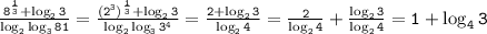 \mathtt{\frac{8^{\frac{1}{3}}+\log_23}{\log_2\log_381}=\frac{(2^3)^{\frac{1}{3}}+\log_23}{\log_2\log_33^4}=\frac{2+\log_23}{\log_24}=\frac{2}{\log_24}+\frac{\log_23}{\log_24}=1+\log_43}