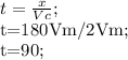 t= \frac{x}{Vc} ;&#10;&#10;t=180Vm/2Vm;&#10;&#10;t=90;