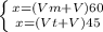 \left \{ {{x=(Vm+V)60} \atop {x=(Vt+V)45}} \right.