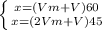 \left \{ {{x=(Vm+V)60} \atop {x=(2Vm+V)45}} \right.