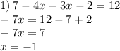 1) \: 7 - 4x - 3x - 2 = 12 \\ - 7x = 12 - 7 + 2 \\ - 7x = 7 \\ x = - 1 \\