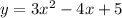 y = 3x^2-4x+5