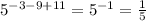 5^{-3-9+11} = 5^{-1} = \frac{1}{5}