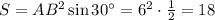 S=AB^2\sin30а=6^2\cdot\frac{1}{2}=18