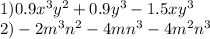 1)0.9 {x}^{3} {y}^{2} + 0.9 {y}^{3} - 1.5x {y}^{3} \\ 2) - 2 {m}^{3} {n}^{2} - 4m {n}^{3} - 4 {m}^{2} {n}^{3}