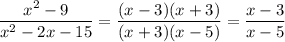 \dfrac{x^2-9}{x^2-2x-15}=\dfrac{(x-3)(x+3)}{(x+3)(x-5)}=\dfrac{x-3}{x-5}